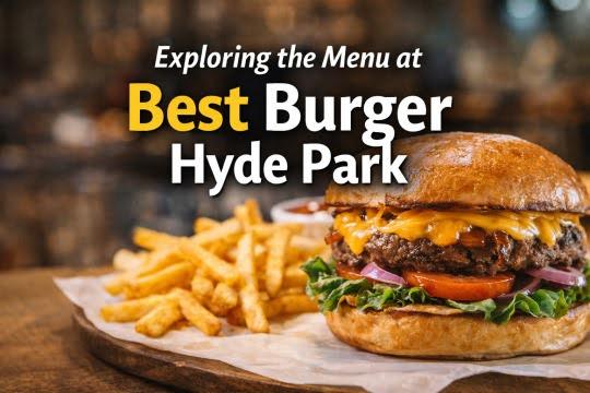 Exploring the Menu at best burger Hyde Park