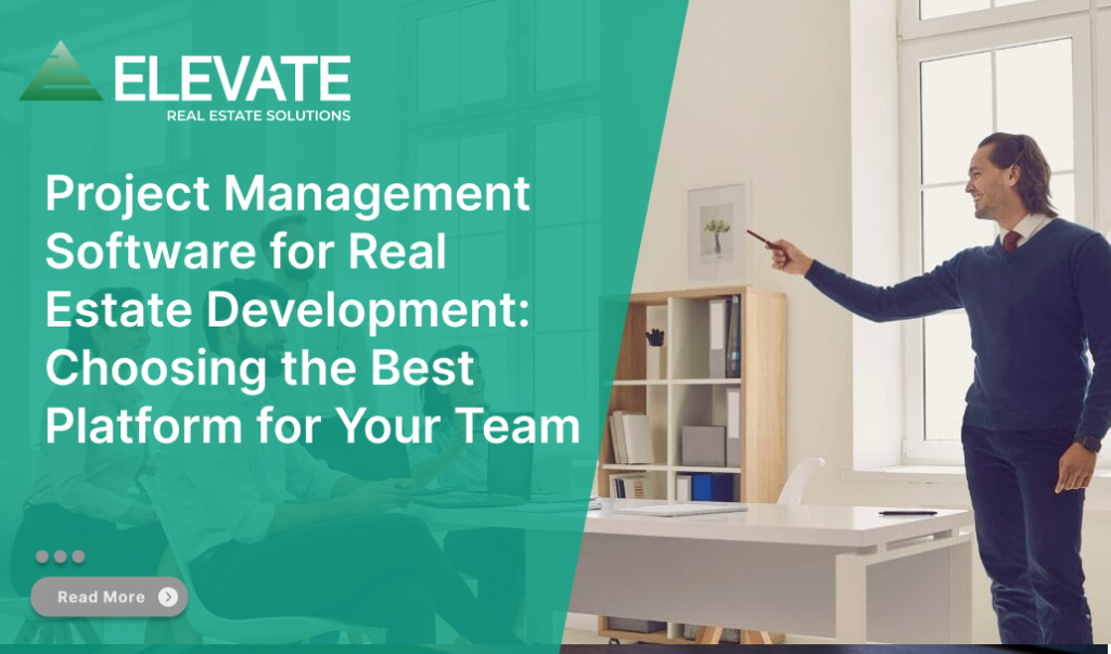 Project Management Software for Real Estate Development Choosing the Best Platform for Your Team